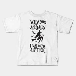 Yes, I Can Drive a Stick Funny witch broomstick Halloween Kids T-Shirt